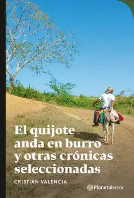 EL QUIJOTE ANDA EN BURRO Y OTRAS CRÓNICAS SELECCIONADAS