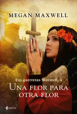 LAS GUERRERAS MAXWELL 4. UNA FLOR PARA OTRA FLOR