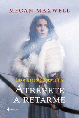 LAS GUERRERAS MAXWELL 7. ATRÉVETE A RETARME