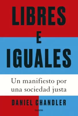 LIBRES E IGUALES. UN MANIFIESTO POR UNA SOCIEDAD JUSTA