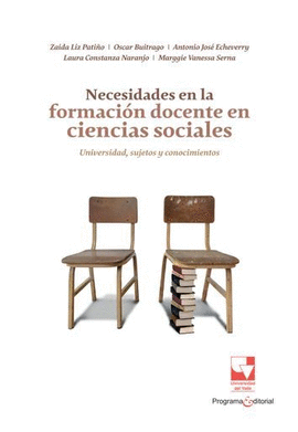 NECESIDADES EN LA FORMACIÓN DOCENTE EN CIENCIAS SOCIALES: UNIVERSIDAD, SUJETOS Y CONOCIMIENTOS