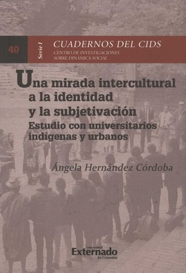 UNA MIRADA INTERCULTURAL A LA IDENTIDAD Y LA SUBJETIVACIÓN, ESTUDIO CON UNIVERSITARIOS INDÍGENAS Y URBANOS