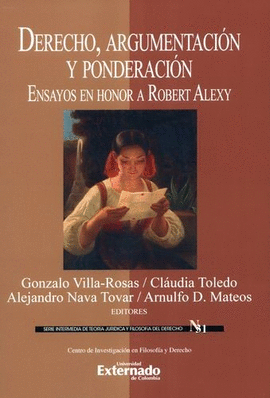 DERECHO, ARGUMENTACIÓN Y PONDERACIÓN. ENSAYOS EN HONOR A ROBERT ALEXY