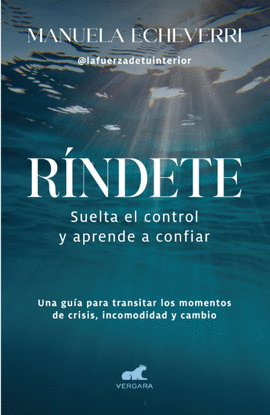 RÍNDETE. SUELTA EL CONTROL Y APRENDE A CONFIAR