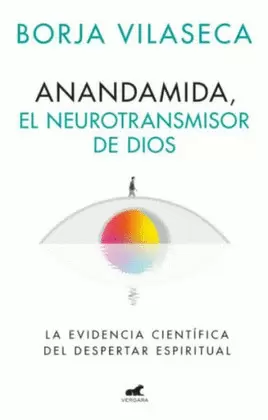 ANANDAMIDA, EL NEUROTRANSMISOR DE DIOS