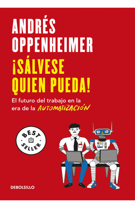 SÁLVESE QUIEN PUEDA!. EL FUTURO DEL TRABAJO EN LA ERA DE LA AUTOMATIZACIÓN