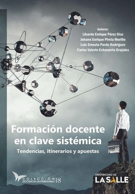 FORMACIÓN DOCENTE EN CLAVE SISTÉMICA. TENDENCIAS, ITINERARIOS Y APUESTAS