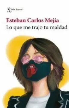 LO QUE ME TRAJO TU MALDAD