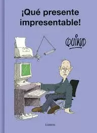 QUÉ PRESENTE IMPRESENTABLE!