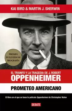 PROMETEO AMERICANO - EL TRIUNFO Y LA TRAGEDIA DE J. ROBERT OPPENHEIMER