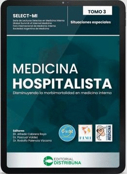 MEDICINA HOSPITALISTA. DISMINUYENDO LA MORBIMORTALIDAD EN MEDICINA INTERNA. TOMO 3. SITUACIONES ESPECIALES