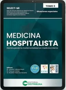 MEDICINA HOSPITALISTA. DISMINUYENDO LA MORBIMORTALIDAD EN MEDICINA INTERNA. TOMO 3. SITUACIONES ESPECIALES