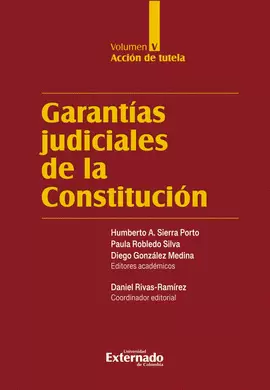 GARANTÍAS JUDICIALES DE LA CONSTITUCIONALIDAD. VOLUMEN V. ACCIÓN DE TUTELA