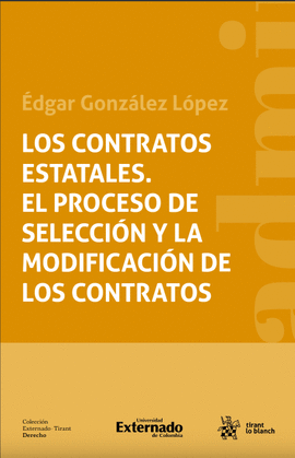 LOS CONTRATOS ESTATALES. EL PROCESO DE SELECCIÓN Y LA MODIFICACIÓN DE LOS CONTRATOS