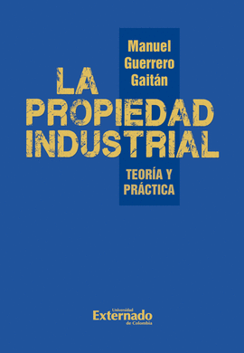 LA PROPIEDAD INDUSTRIAL. TEORÍA Y PRÁCTICA