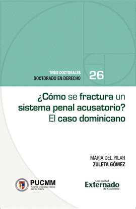 ¿CÓMO SE FRACTURA UN SISTEMA PENAL ACUSATORIO? EL CASO DOMINICANO