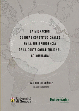 LA MIGRACIÓN DE IDEAS CONSTITUCIONALES EN LA JURISPRUDENCIA DE LA CORTE CONSTITUCIONAL COLOMBIANA