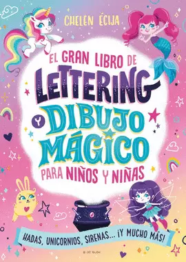 EL GRAN LIBRO DE LETTERING Y DIBUJO MÁGICO PARA NIÑOS Y NIÑAS