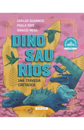 DINOSAURIOS. UNA TRAVESÍA CRETÁCICA