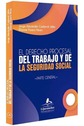 EL DERECHO PROCESAL DEL TRABAJO Y DE LA SEGURIDAD SOCIAL U2014PARTE GENERALU2014