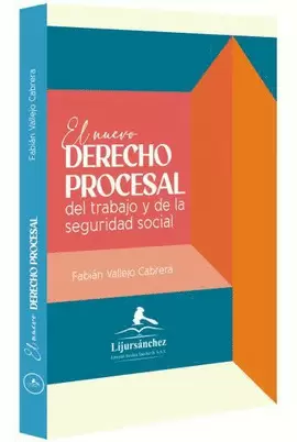 EL NUEVO DERECHO PROCESAL DEL TRABAJO Y DE LA SEGURIDAD SOCIAL