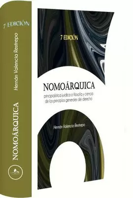 NOMOÁRQUICA, PRINCIPIALÍSTICA JURÍDICA O FILOSOFÍA Y CIENCIA DE LOS PRINCIPIOS GENERALES DEL DERECHO