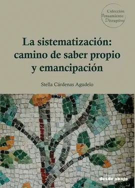 LA SISTEMATIZACIÓN: CAMINO DE SABER PROPIO Y EMANCIPACIÓN
