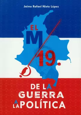 EL M-19 - DE LA GUERRA A LA POLÍTICA