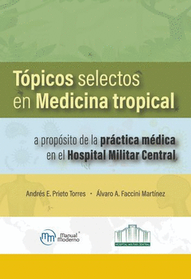 TÓPICOS SELECTOS EN MEDICINA TROPICAL, A PROPÓSITO DE LA PRÁCTICA MÉDICA EN EL HOSPITAL MILITAR CENTRAL