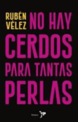 NO HAY CERDOS PARA TANTAS PERLAS
