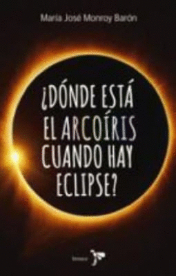 DÓNDE ESTÁ EL ARCOÍRIS CUANDO HAY ECLIPSE?