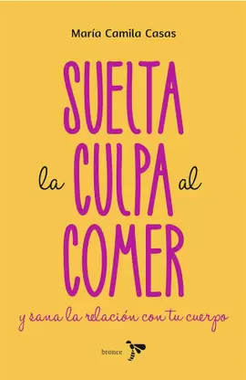 SUELTA LA CULPA AL COMER Y SANA LA RELACIÓN CON TU CUERPO
