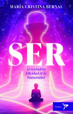 SER, LA VERDADERA FELICIDAD DE LA HUMANIDAD
