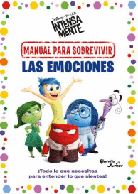 INTENSAMENTE. MANUAL PARA SOBREVIVIR LAS EMOCIONES. U00A1TODO LO QUE NECESITAS PARA ENTENDER LO QUE SIENTES!