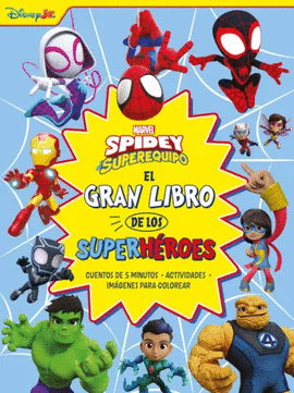 SPIDEY Y SUS SORPRENDENTES AMIGOS. EL GRAN LIBRO DE LOS SÚPER HÉROES