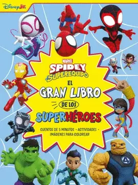 SPIDEY Y SUS SORPRENDENTES AMIGOS. EL GRAN LIBRO DE LOS SÚPER HÉROES