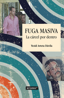 FUGA MASIVA. LA CÁRCEL POR DENTRO