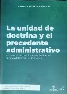 LA UNIDAD DE DOCTRINA Y EL PRECEDENTE ADMINISTRATIVO EN LA FUNCIÓN CONSULTIVA PARA LA DEFENSA JURÍDICA DEL ESTADO EN COLOMBIA