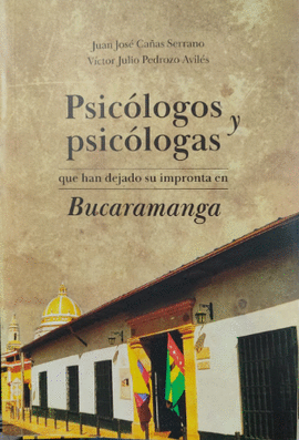 PSICÓLOGOS Y PSICÓLOGAS QUE HAN DEJADO SU IMPRONTA EN BUCARAMANGA