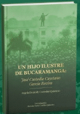 UN HIJO ILUSTRE DE BUCARAMANGA: JOSE CUSTODIO CAYETANO GARCIA ROVIRA