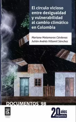 EL CÍRCULO VICIOSO ENTRE DESIGUALDAD Y VULNERABILIDAD AL CAMBIO CLIMÁTICO EN COLOMBIA