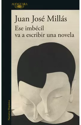 ESE IMBÉCIL VA A ESCRIBIR UNA NOVELA