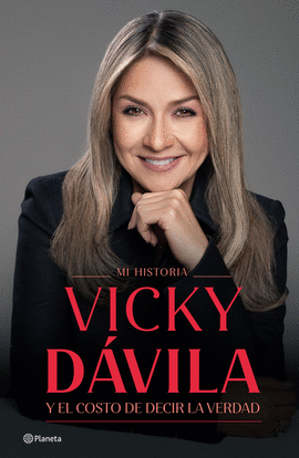 VICKY DÁVILA. EL COSTO DE DECIR LA VERDAD