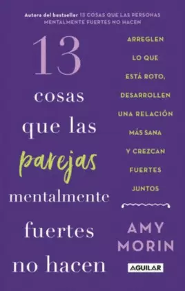 13 COSAS QUE LAS PAREJAS MENTALMENTE FUERTES NO HACEN