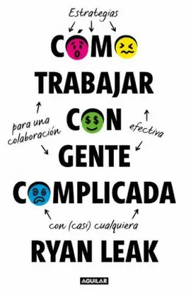 CÓMO TRABAJAR CON GENTE COMPLICADA
