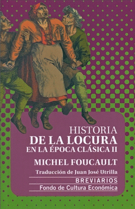 HISTORIA DE LA LOCURA EN LA ÉPOCA CLÁSICA, II