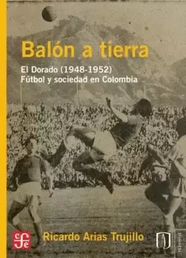 BALÓN A TIERRA. EL DORADO (1948-1952)