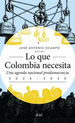 LO QUE COLOMBIA NECESITA: UNA AGENDA NACIONAL PRODEMOCRACIA 2026-2030
