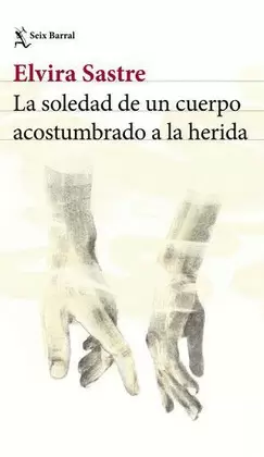 LA SOLEDAD DE UN CUERPO ACOSTUMBRADO A LA HERIDA