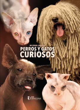 MI GRAN LIBRO DE PERROS Y GATOS CURIOSOS